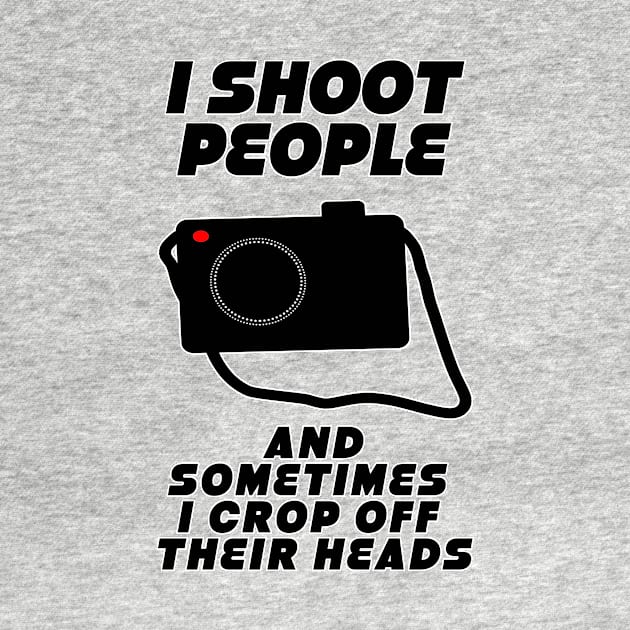 I shoot people... by SCL1CocoDesigns